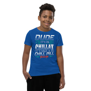 Youth Short Sleeve T-Shirt---Dude Chillax---Click for More Shirt Colors