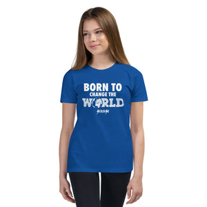Youth Short Sleeve T-Shirt---Born to Change the World--Click for more Shirt Colors